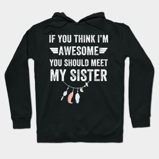 If you think I'm awesome you should meet my sister Hoodie